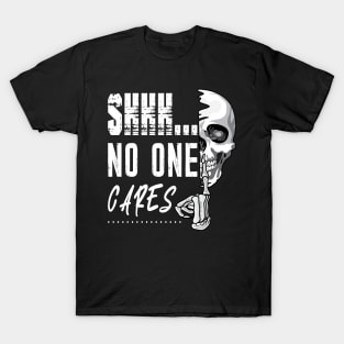 Shhh No One Cares T-Shirt